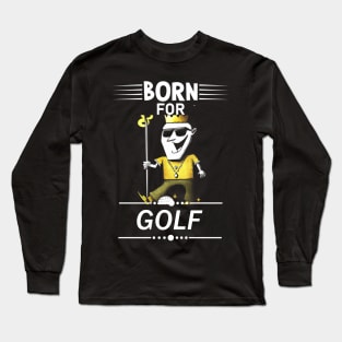 Funny Golfing Golf Quote Long Sleeve T-Shirt